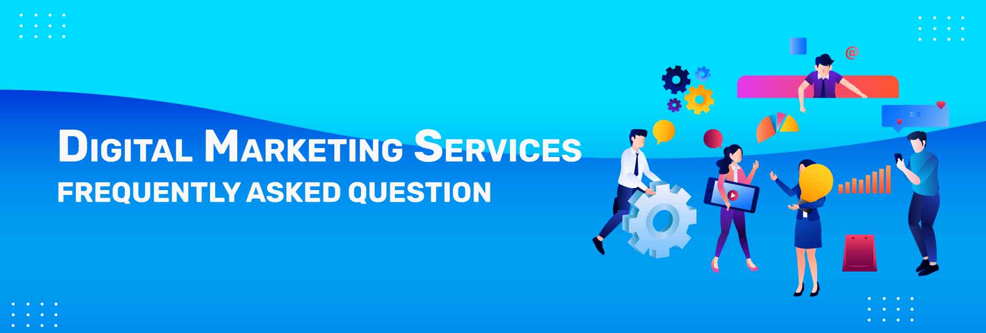 Digital Marketing Services - FAQs