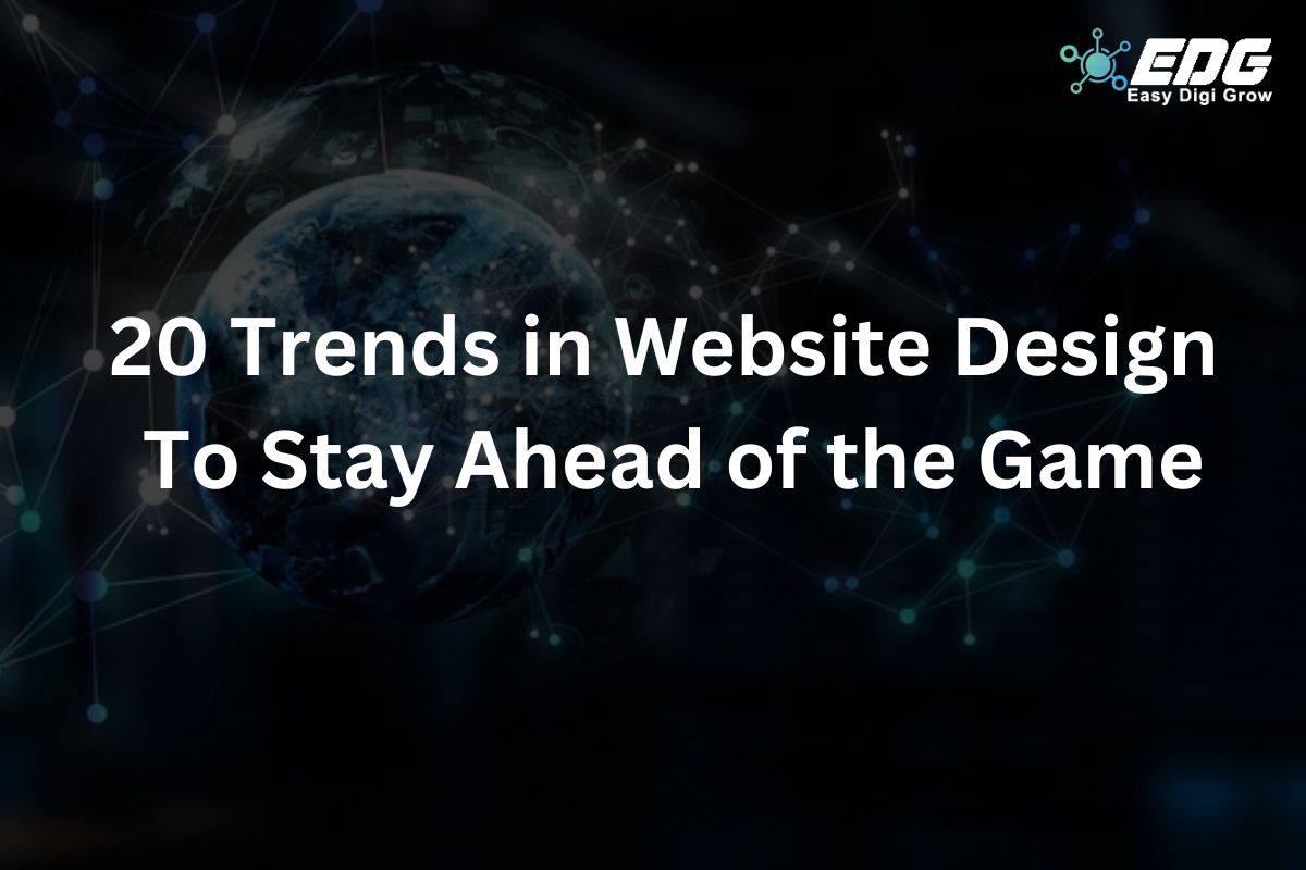 Read more about the article 20 Trends in Website Design to Stay Ahead of the Game