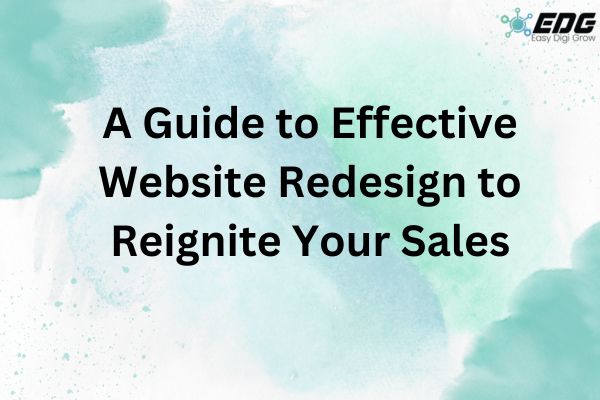 Read more about the article A Guide to Effective Website Redesign to Reignite Your Sales