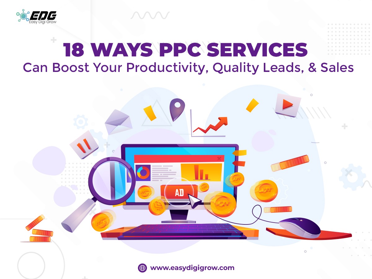 Read more about the article 18 Ways PPC Services Can Boost Your Productivity, Quality Leads, and Sales